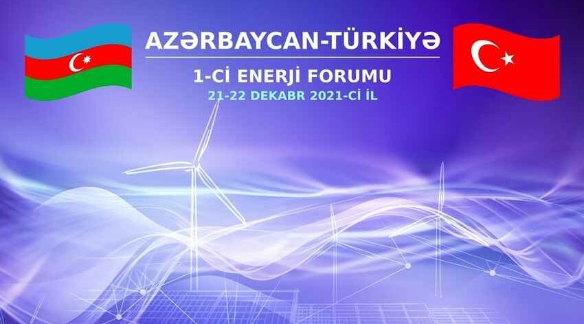 Azərbaycan-Türkiyə Enerji Forumunda 6 sənəd imzalanacaq