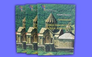 Выпущена книга «Албанские памятники Карабаха и Восточного Зангезура»